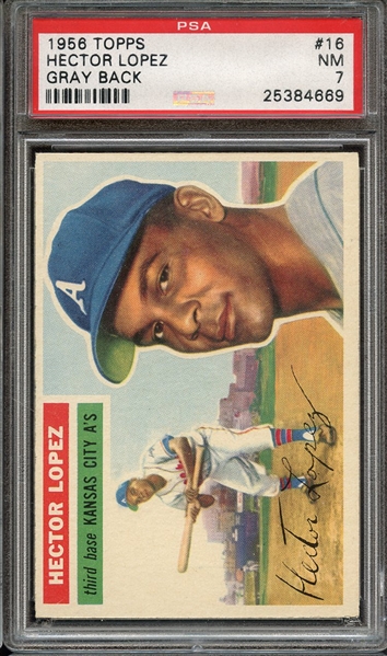 1956 TOPPS 16 HECTOR LOPEZ GRAY BACK PSA NM 7