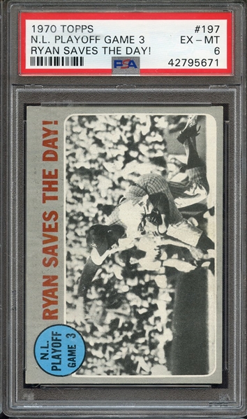 1970 TOPPS 197 N.L. PLAYOFF GAME 3 RYAN SAVES THE DAY! PSA EX-MT 6