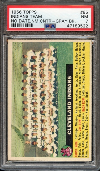 1956 TOPPS 85 INDIANS TEAM NO DATE,NM.CNTR-GRAY BK. PSA NM 7
