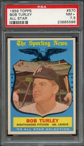 1959 TOPPS 570 BOB TURLEY ALL STAR PSA NM+ 7.5