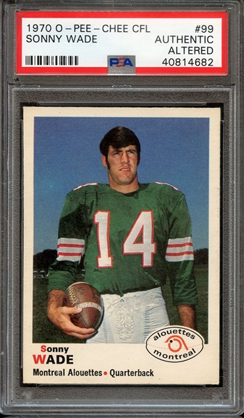 1970 O-PEE-CHEE CFL 99 SONNY WADE PSA AUTHENTIC ALTERED