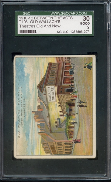 1910-12 T108 BETWEEN THE ACTS THEATRES OLD AND NEW OLD WALLACH'S SGC GOOD 30 / 2