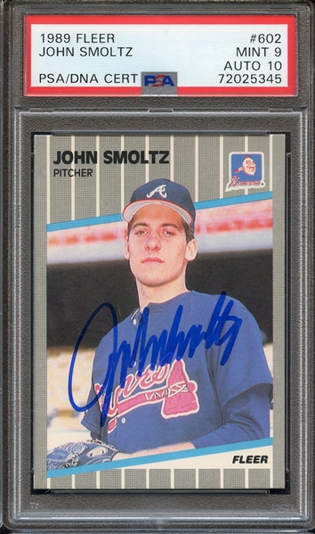 1989 FLEER 602 SIGNED JOHN SMOLTZ PSA MINT 9 PSA/DNA AUTO 10