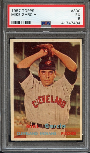 1957 TOPPS 300 MIKE GARCIA PSA EX 5