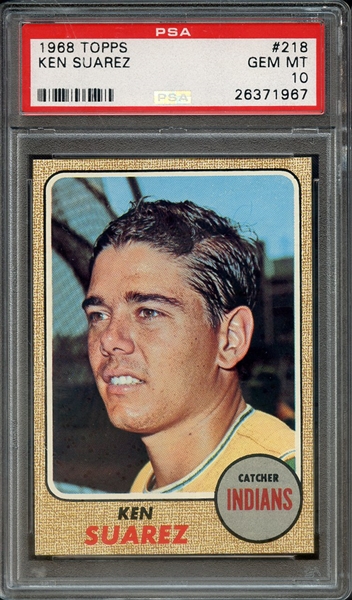 1968 TOPPS 218 KEN SUAREZ PSA GEM MT 10