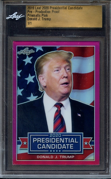 2019 LEAF 2020 PRESIDENTIAL CANDIDATE PRE-PRODUCTION PROOF PRISMATIC PINK DONALD J. TRUMP 1/1