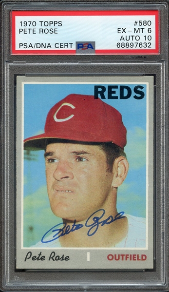 1970 TOPPS 580 SIGNED PETE ROSE PSA EX-MT 6 PSA/DNA AUTO 10