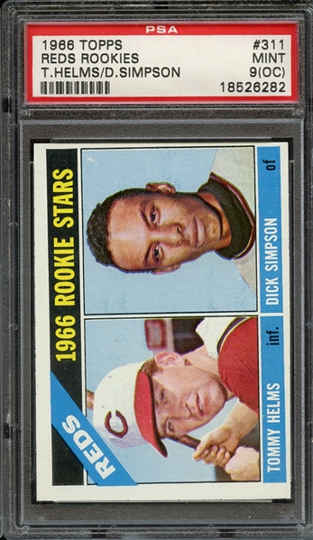 1966 TOPPS 311 REDS ROOKIES T.HELMS/D.SIMPSON PSA MINT 9 (OC)