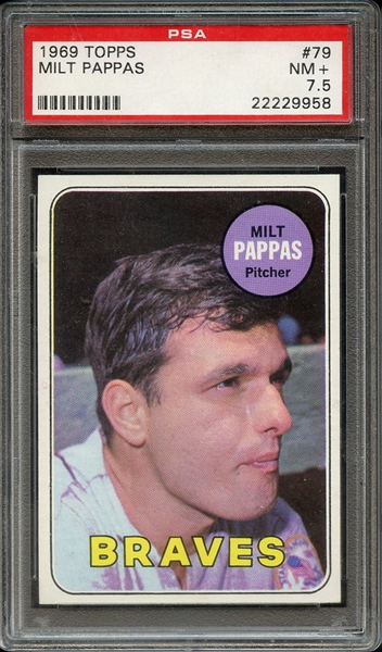 1969 TOPPS 79 MILT PAPPAS PSA NM+ 7.5