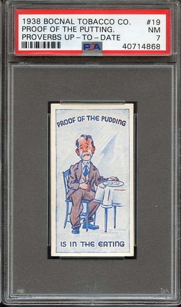 1938 BOCNAL TOBACCO CO. PROVERBS UP-TO-DATE 19 PROOF OF THE PUTTING... PROVERBS UP-TO-DATE PSA NM 7