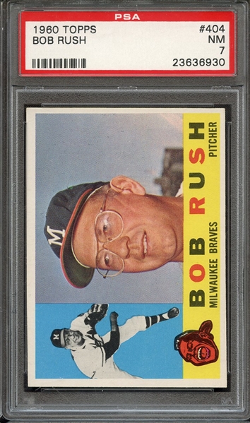 1960 TOPPS 404 BOB RUSH PSA NM 7