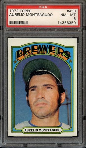 1972 TOPPS 458 AURELIO MONTEAGUDO PSA NM-MT 8