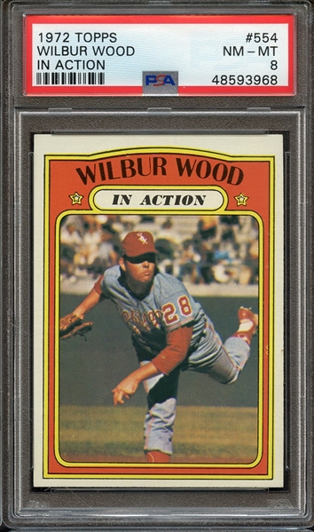 1972 TOPPS 554 WILBUR WOOD IN ACTION PSA NM-MT 8