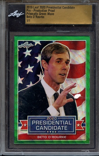 2019 LEAF 2020 PRESIDENTIAL CANDIDATE PRE-PRODUCTION PROOF PRISMATIC GREEN WAVE BETO O'ROURKE 1/1