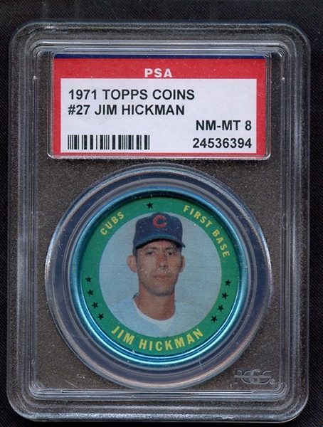 1971 TOPPS COINS 27 JIM HICKMAN PSA NM-MT 8