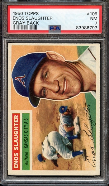 1956 TOPPS 109 ENOS SLAUGHTER GRAY BACK PSA NM 7