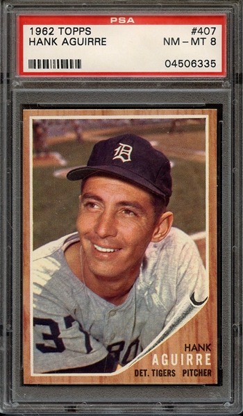 1962 TOPPS 407 HANK AGUIRRE PSA NM-MT 8