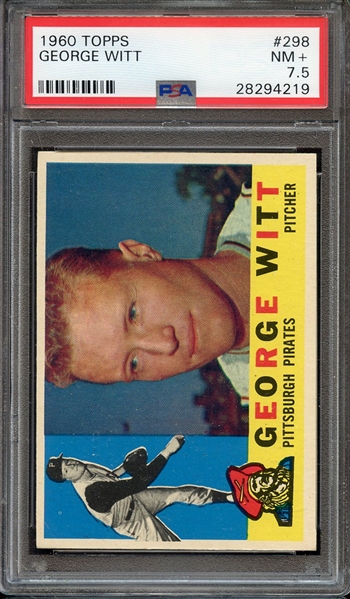 1960 TOPPS 298 GEORGE WITT PSA NM+ 7.5