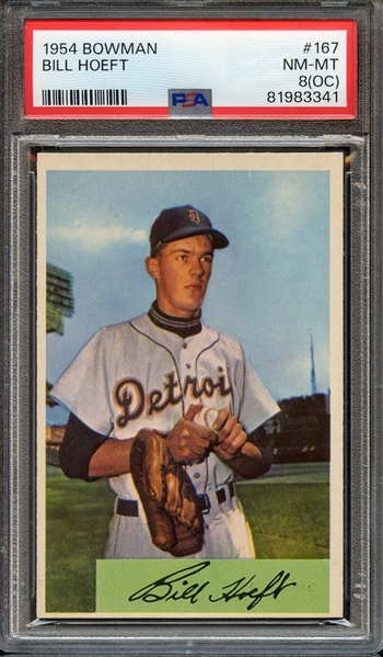 1954 BOWMAN 167 BILL HOEFT PSA NM-MT 8 (OC)