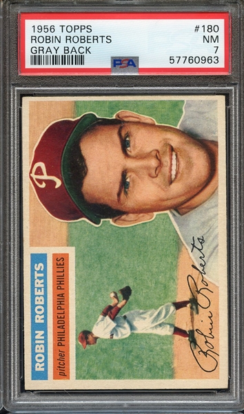 1956 TOPPS 180 ROBIN ROBERTS GRAY BACK PSA NM 7