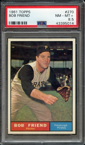 1961 TOPPS 270 BOB FRIEND PSA NM-MT+ 8.5