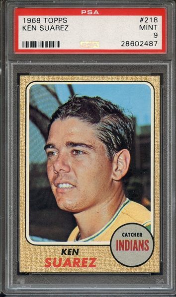 1968 TOPPS 218 KEN SUAREZ PSA MINT 9