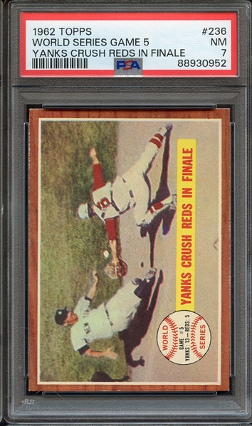 1962 TOPPS 236 WORLD SERIES GAME 5 YANKS CRUSH REDS IN FINALE PSA NM 7