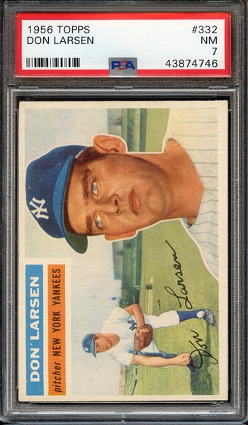 1956 TOPPS 332 DON LARSEN PSA NM 7