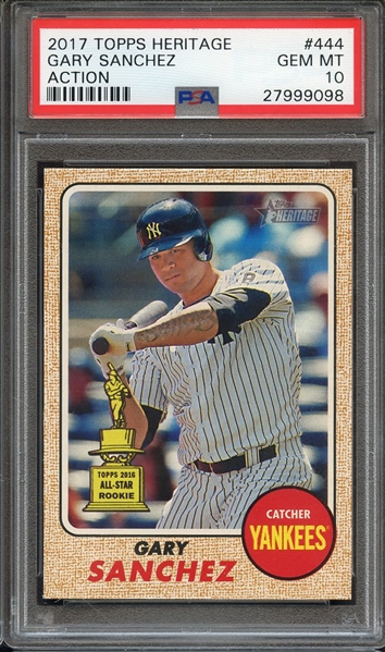 2017 TOPPS HERITAGE 444 GARY SANCHEZ ACTION PSA GEM MT 10