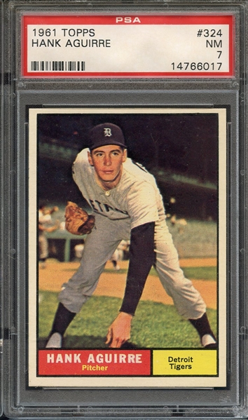 1961 TOPPS 324 HANK AGUIRRE PSA NM 7