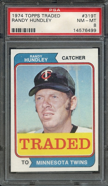 1974 TOPPS TRADED 319T RANDY HUNDLEY PSA NM-MT 8