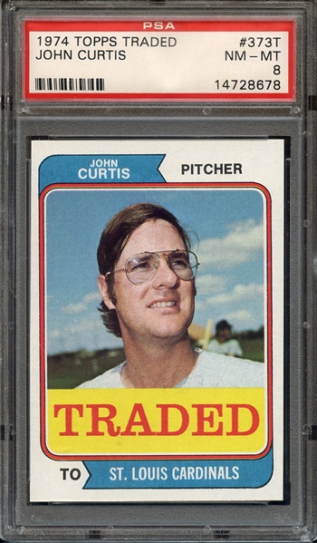 1974 TOPPS TRADED 373T JOHN CURTIS PSA NM-MT 8