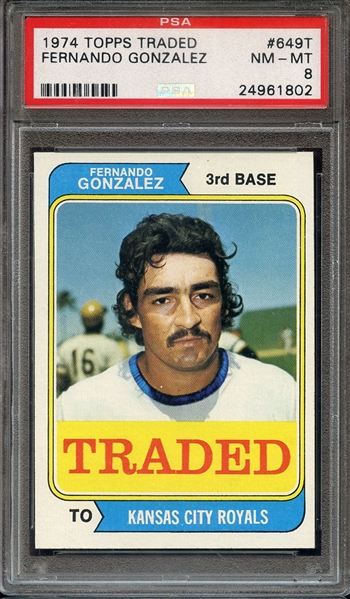 1974 TOPPS TRADED 649T FERNANDO GONZALEZ PSA NM-MT 8