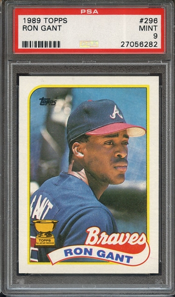 1989 TOPPS 296 RON GANT PSA MINT 9