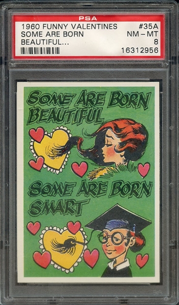 1960 FUNNY VALENTINES 35A SOME ARE BORN BEAUTIFUL... PSA NM-MT 8