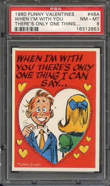 1960 FUNNY VALENTINES 46A WHEN I'M WITH YOU THERE'S ONLY ONE THING... PSA NM-MT 8