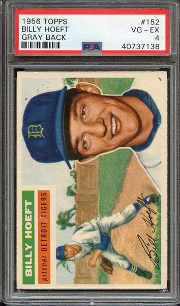 1956 TOPPS 152 GRAY BACK BILLY HOEFT PSA VG-EX 4