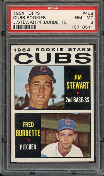 1964 TOPPS 408 J.STEWART/F.BURDETTE CUBS ROOKIES PSA NM-MT 8