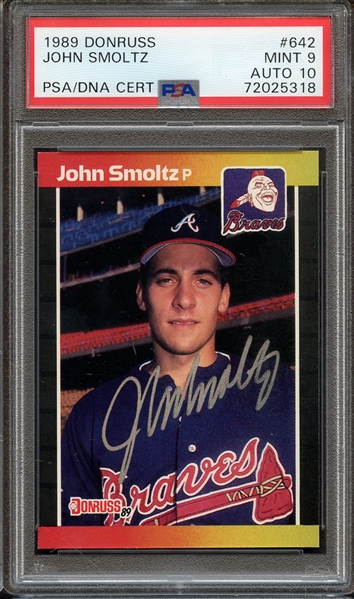 1989 DONRUSS 642 SIGNED JOHN SMOLTZ PSA MINT 9 PSA/DNA AUTO 10