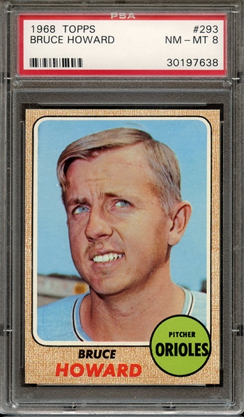 1968 TOPPS 293 BRUCE HOWARD PSA NM-MT 8