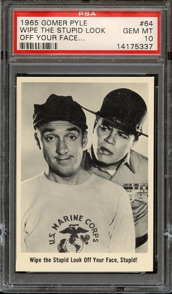 1965 GOMER PYLE 64 WIPE THE STUPID LOOK OFF YOUR FACE... PSA GEM MT 10