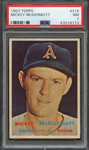 1957 TOPPS 318 MICKEY McDERMOTT PSA NM 7