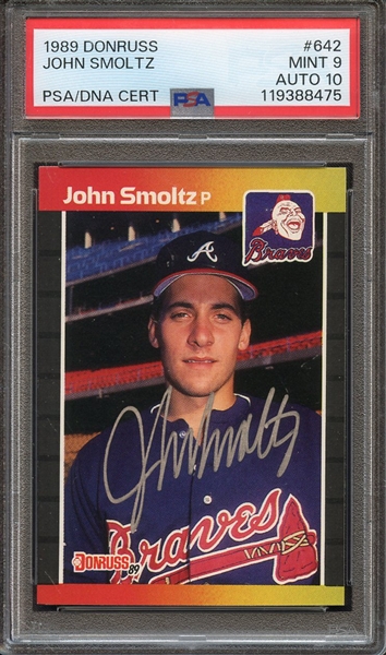 1989 DONRUSS 642 SIGNED JOHN SMOLTZ PSA MINT 9 PSA/DNA AUTO 10