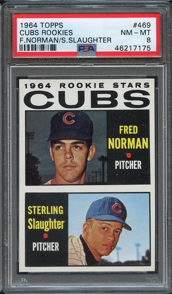 1964 TOPPS 469 CUBS ROOKIES F.NORMAN/S.SLAUGHTER PSA NM-MT 8