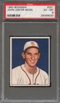 1950 BOWMAN 251 JOHN LESTER MOSS PSA EX-MT 6