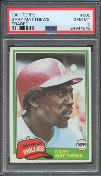 1981 TOPPS 800 GARY MATTHEWS TRADED PSA GEM MT 10