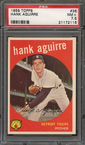 1959 TOPPS 36 HANK AGUIRRE PSA NM+ 7.5