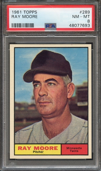 1961 TOPPS 289 RAY MOORE PSA NM-MT 8