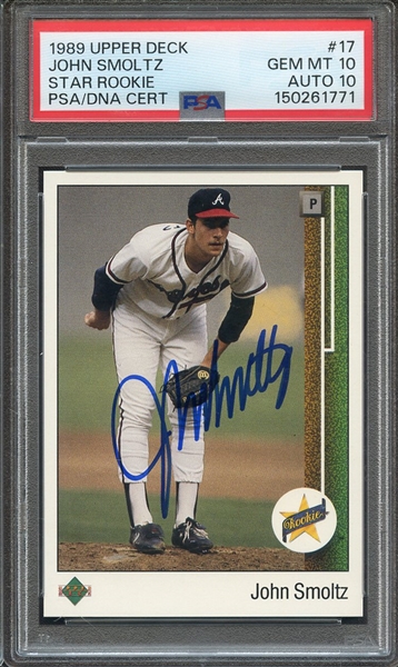 1989 UPPER DECK 17 SIGNED JOHN SMOLTZ PSA GEM MT 10 PSA/DNA AUTO 10