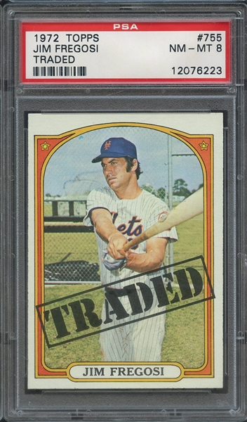 1972 TOPPS 755 JIM FREGOSI TRADED PSA NM-MT 8